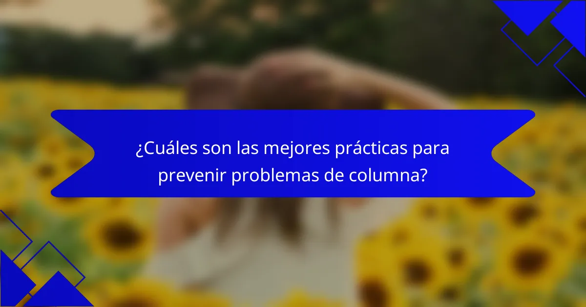 ¿Cuáles son las mejores prácticas para prevenir problemas de columna?
