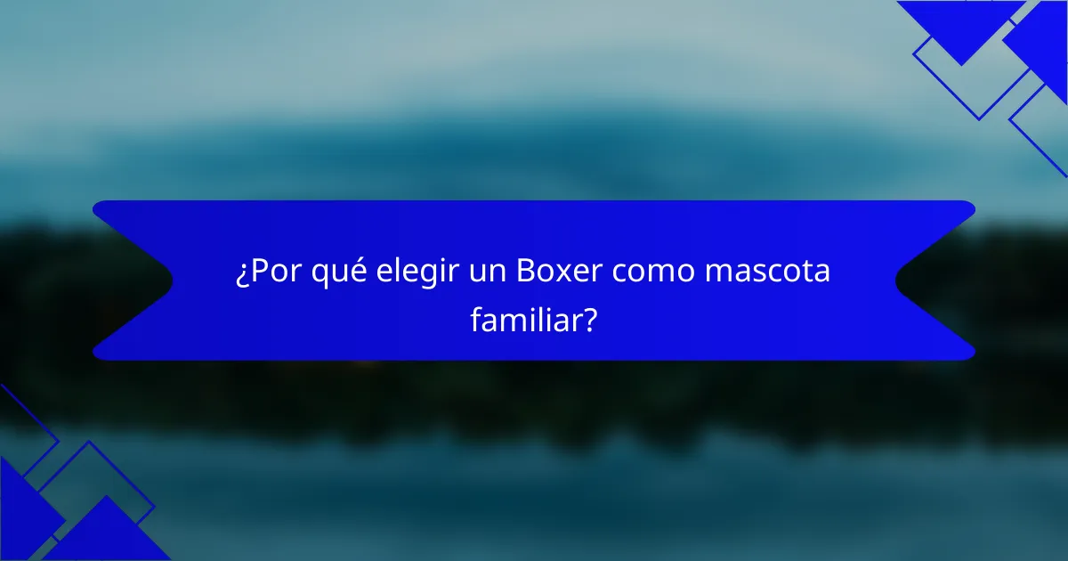 ¿Por qué elegir un Boxer como mascota familiar?