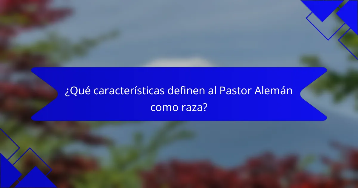 ¿Qué características definen al Pastor Alemán como raza?
