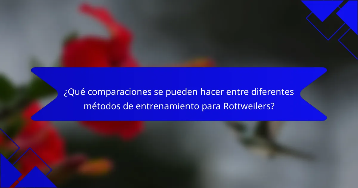 ¿Qué comparaciones se pueden hacer entre diferentes métodos de entrenamiento para Rottweilers?