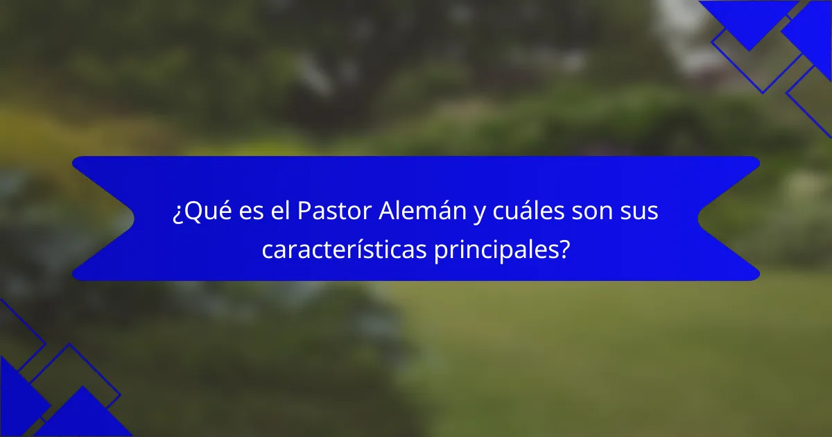 ¿Qué es el Pastor Alemán y cuáles son sus características principales?