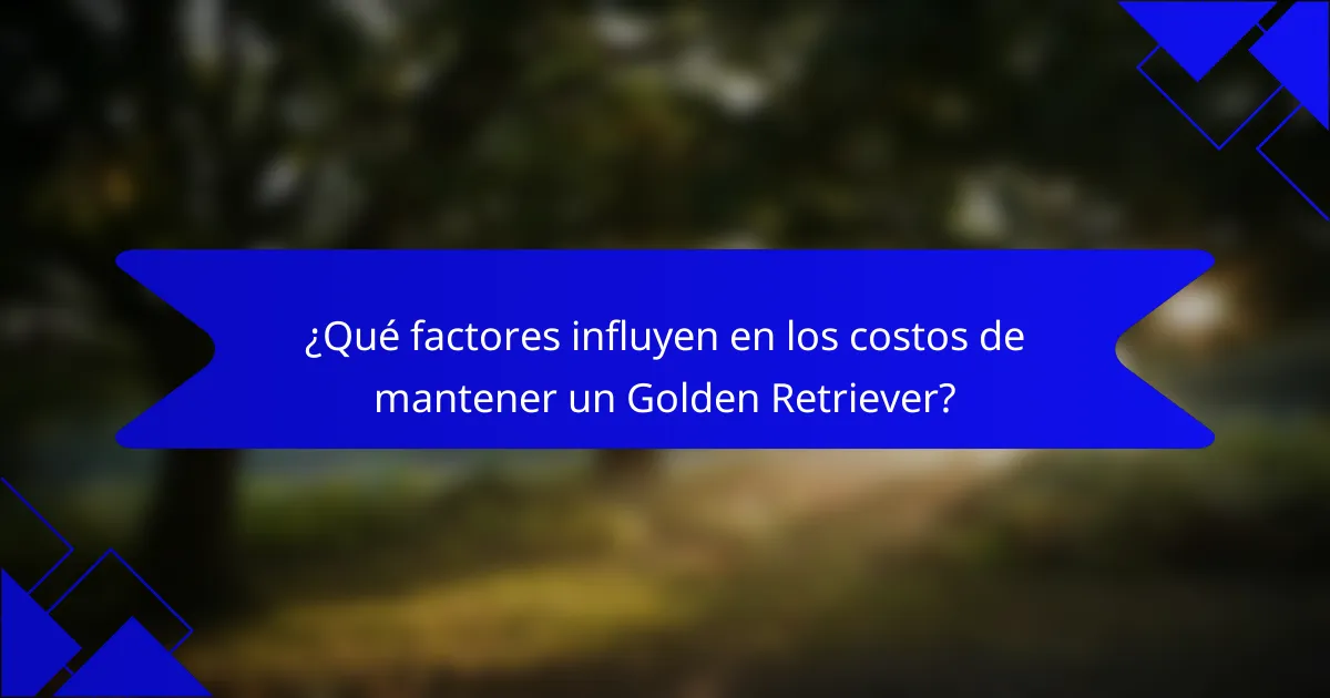 ¿Qué factores influyen en los costos de mantener un Golden Retriever?